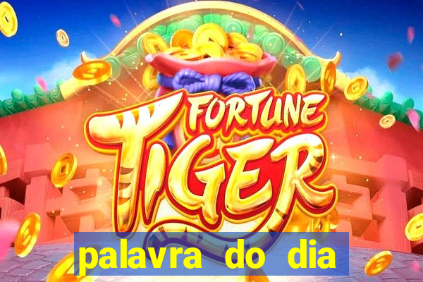 palavra do dia jogo contexto